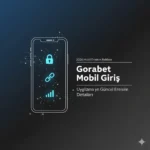 Gorabet Mobil Giriş: 2026 Uygulama ve Erişim Rehberi
