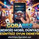 Gorabet Android Mobil Dünyada Kesintisiz Oyun Deneyimi