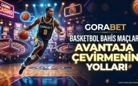 Gorabet Basketbol Bahis Maçları Avantaja Çevirmenin Yolları