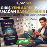 Gorabet Giriş Yeni Adres Kayıp Yaşamadan Bağlanmanın Sırrı