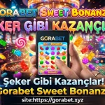 Gorabet Sweet Bonanza Şeker Gibi Kazançlar