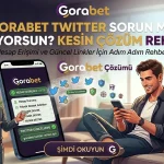 Gorabet Twitter Sorun mu Yaşıyorsun? Kesin Çözüm Rehberi
