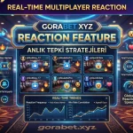 Gorabet XYZ Reaction Feature Anlık Tepki Stratejileri