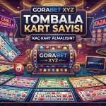 Gorabet XYZ Tombala Kart Sayısı Kaç Kart Almalısın?