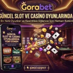 Gorabet x Güncel Slot ve Casino Oyunlarında Yeni Dönem