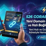 526 Gorabet Giriş Yeni Domain Değişikliği ve Hızlı Bağlantı Linki