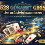 528 Gorabet Giriş – Link Değişimini Kaçırmayın, Adresleri Kaçırma