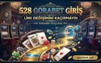 528 Gorabet Giriş – Link Değişimini Kaçırmayın, Adresleri Kaçırma