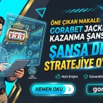 Gorabet Jackpot Kazanma Şansı Şansa Değil, Stratejiye Oynayın