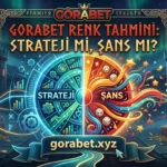 Gorabet Renk Tahmini Strateji mi, Şans mı?