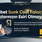 Gorabet Sunk Cost Fallacy Kayıplarınızın Esiri Olmayın