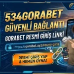534Gorabet Güvenli Bağlantı – Gorabet Resmi Giriş Linki