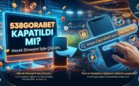 538Gorabet Kapatıldı mı? Gorabet Yeni Giriş Linki